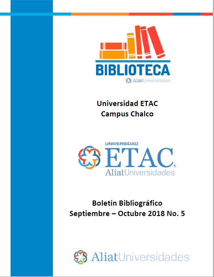 Universidad ETAC Campus Chalco Boletín Bibliográfico Septiembre - Octubre 2018, No. 5