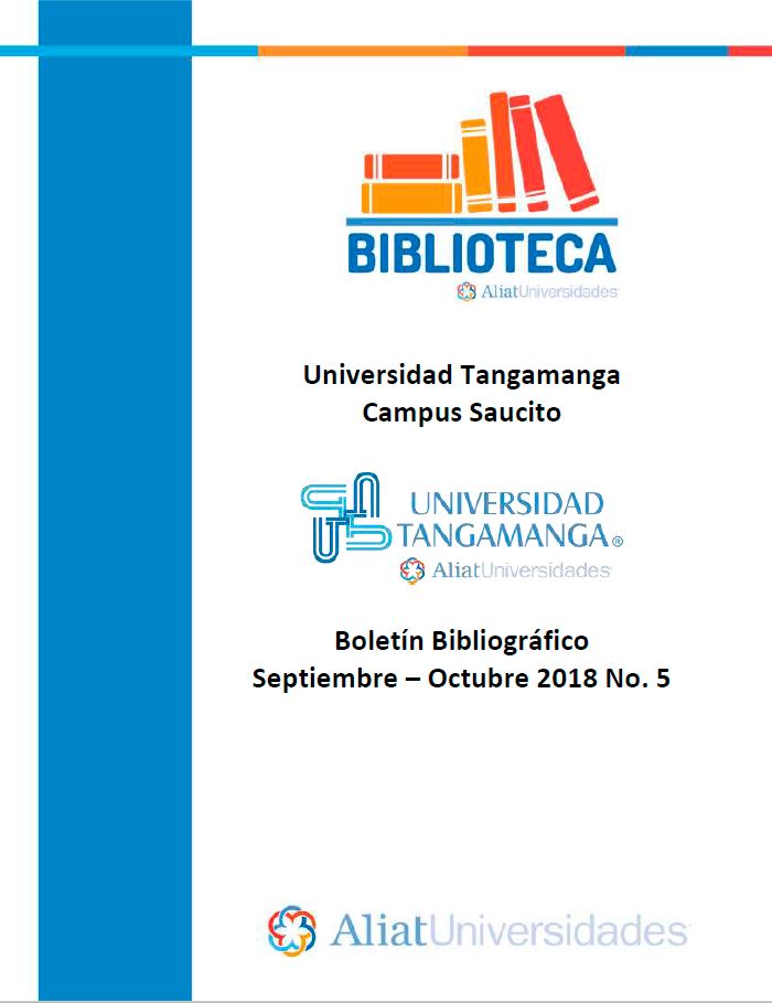 Universidad Tangamanga Campus Saucito Boletín Bibliográfico Septiembre - Agosto 2018, No. 5