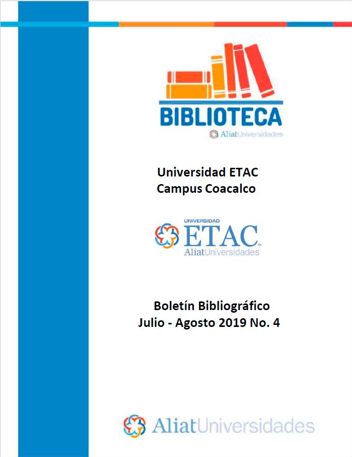 Universidad ETAC Campus Coacalco Boletín Bibliográfico Julio - Agosto 2019, No 4
