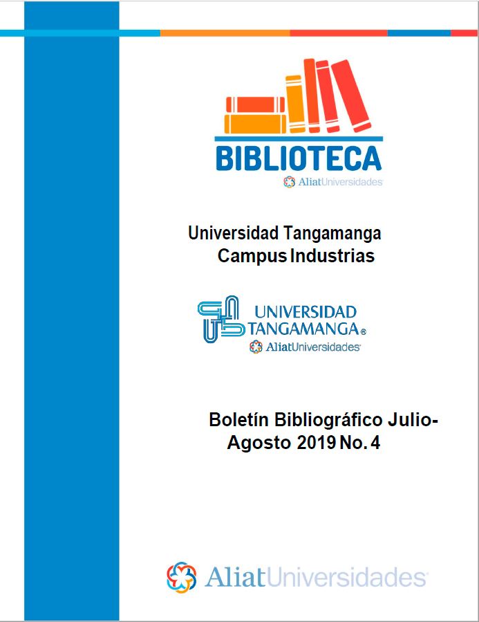 Universidad Tangamanga Campus Industrias Boletín Bibliográfico Julio - Agosto 2019, No 4