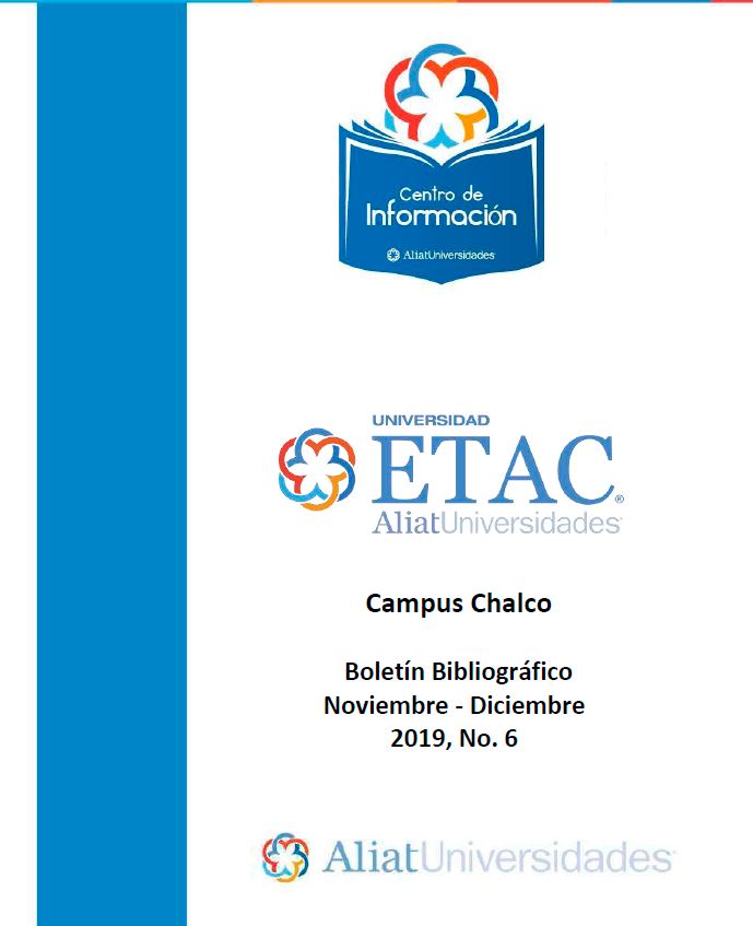 Universidad ETAC Campus Chalco Boletín Bibliográfico Noviembre - Diciembre 2019, No 6