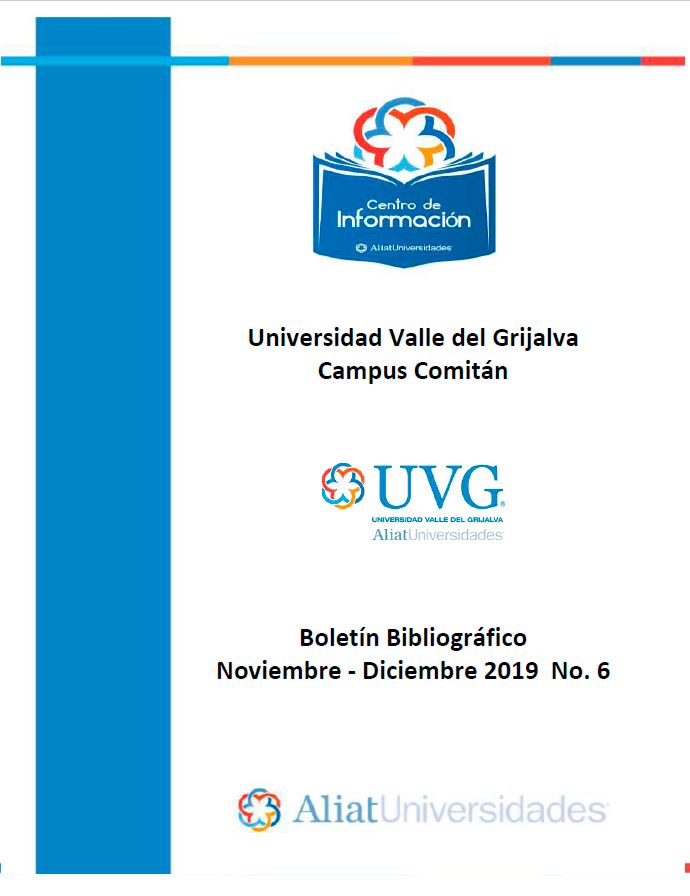 Universidad Valle de Grijalva Campus Comitán Boletín Bibliográfico Noviembre -Diciembre 2019, No 6