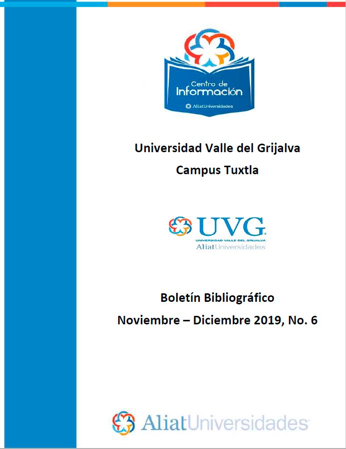 Universidad Valle de Grijalva Campus Tuxtla Boletín Bibliográfico  Noviembre - Diciembre 2019, No 6