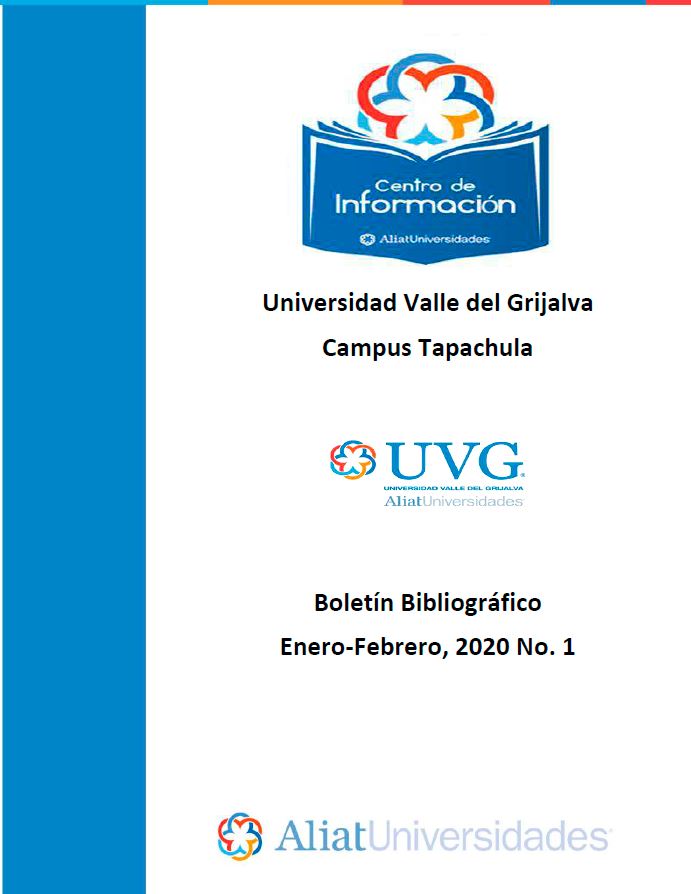 Universidad Valle del Grijalva Campus Tapachula Boletín Bibliográfico  Enero - Febrero 2020, No 1